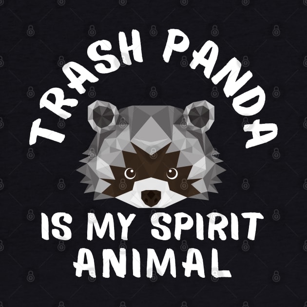 Trash Panda is My Spirit Animal Funny Raccoon Sayings by Andrew Collins